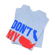 Load image into Gallery viewer, Don&#39;t California My USA Tee
