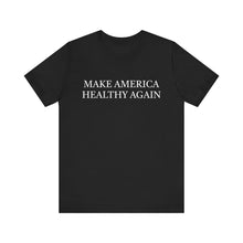 Load image into Gallery viewer, Make America Healthy Again Tee
