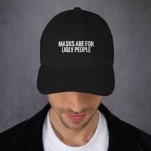 Load image into Gallery viewer, Masks Are For Ugly People Dad Hat
